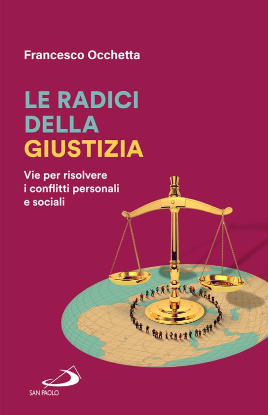 Le radici della giustizia. Vie per risolvere i conflitti personali e sociali - Francesco Occhetta - copertina