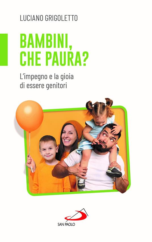 Bambini, che paura? L'impegno e la gioia di essere genitori - Luciano Grigoletto - copertina