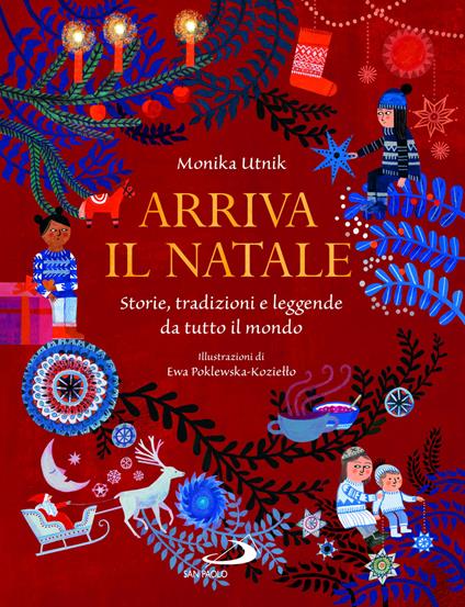 Arriva il Natale. Storie, tradizioni e leggende da tutto il mondo. Ediz. illustrata - Monika Utnik-Strugala - copertina