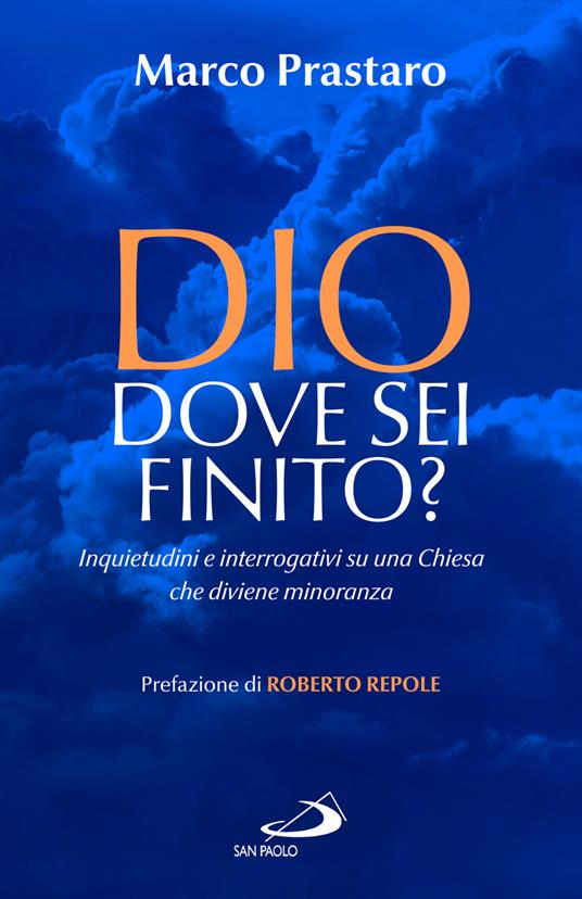 Dio dove sei finito? Inquietudini e interrogativi su una Chiesa che diviene minoranza - Marco Prastaro - copertina