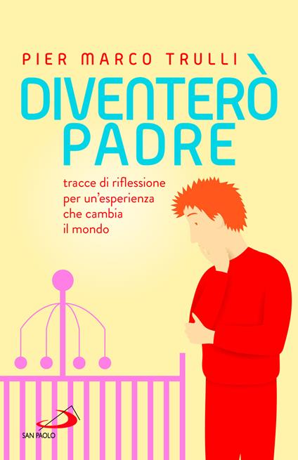 Diventerò padre. Tracce di riflessione per un'esperienza che cambia il mondo - Pier Marco Trulli - copertina