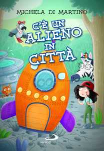 C'è un alieno in città. Ediz. illustrata