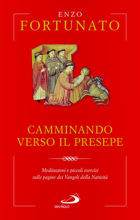Camminando verso il presepe. Meditazioni e piccoli esercizi sulle pagine dei Vangeli della Natività - Enzo Fortunato - copertina