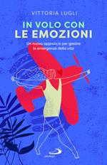 In volo con le emozioni. Un nuovo approccio per gestire le emergenze della vita