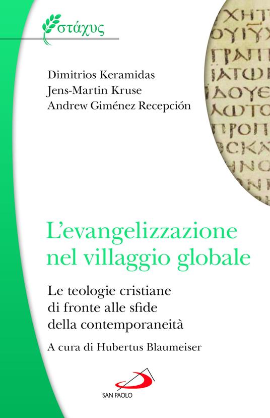 L'evangelizzazione nel villaggio globale. Le teologie cristiane di fronte alle sfide della contemporaneità - Andrew Gimenéz Recepción,Jens-Martin Kruse,Dimitrios Keramidas - copertina