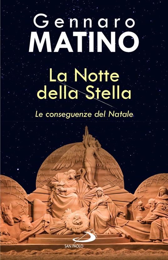 La notte della stella. Le conseguenze del Natale - Gennaro Matino - copertina