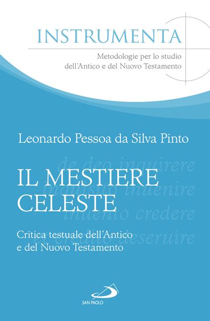 Il mestiere celeste. Critica testuale dell'antico e del nuovo testamento - Leonardo Pessoa - copertina