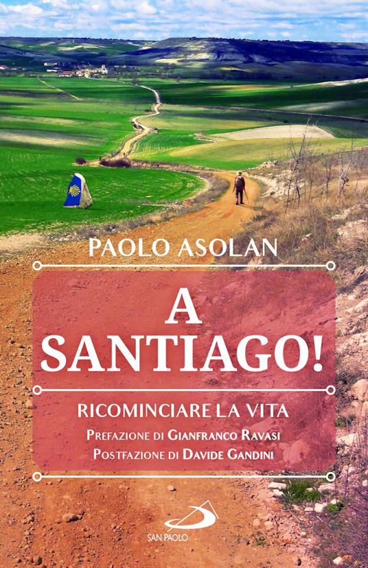A Santiago! Ricominciare la vita - Paolo Asolan - copertina