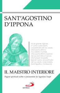 Il maestro interiore. Pagine spirituali scelte e commentate da Agos...