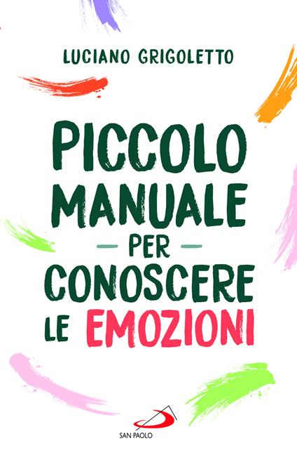 Piccolo manuale per conoscere le emozioni - Luciano Grigoletto - copertina