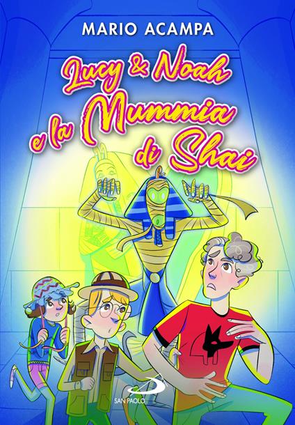 Lucy & Noah e la Mummia di Shai - Mario Acampa - copertina