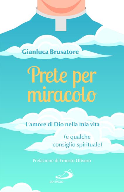 Prete per miracolo. L'amore di Dio nella mia vita (e qualche consiglio spirituale) - Gianluca Brusatore - copertina