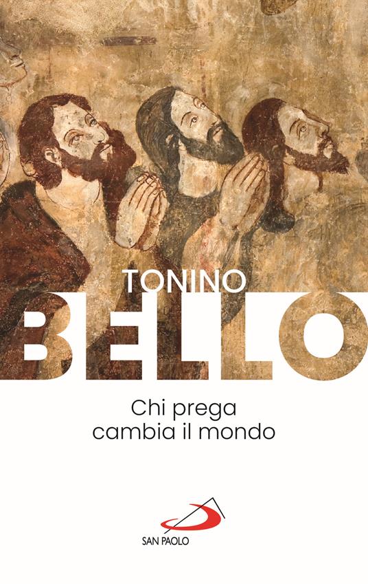 Chi prega cambia il mondo - Tonino Bello - copertina