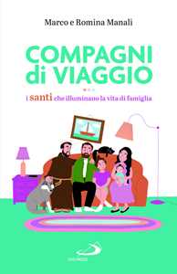 Compagni di viaggio. I santi che illuminano la vita di famiglia