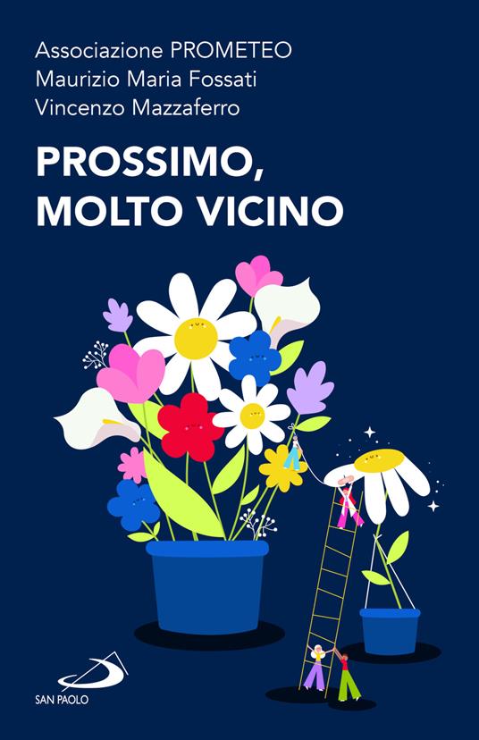 Prossimo, molto vicino - Maurizio M. Fossati,Vincenzo Mazzaferro,Associazione Prometeo - copertina