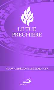 Le tue preghiere. Nuova ediz.