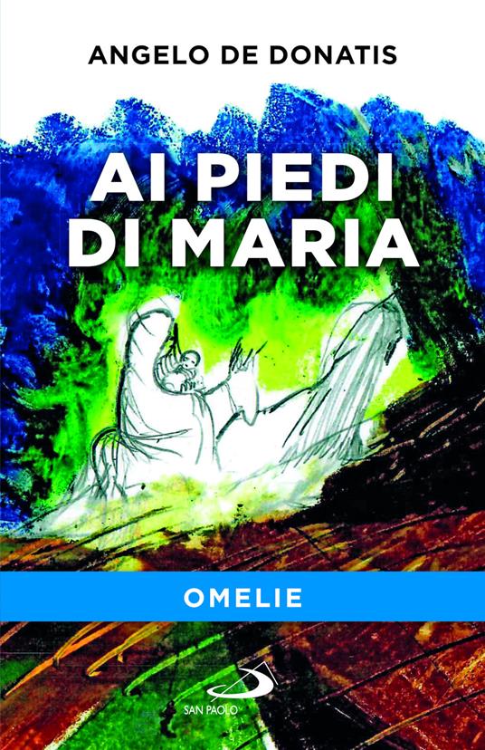 Ai piedi di Maria. Omelie - Angelo De Donatis - copertina