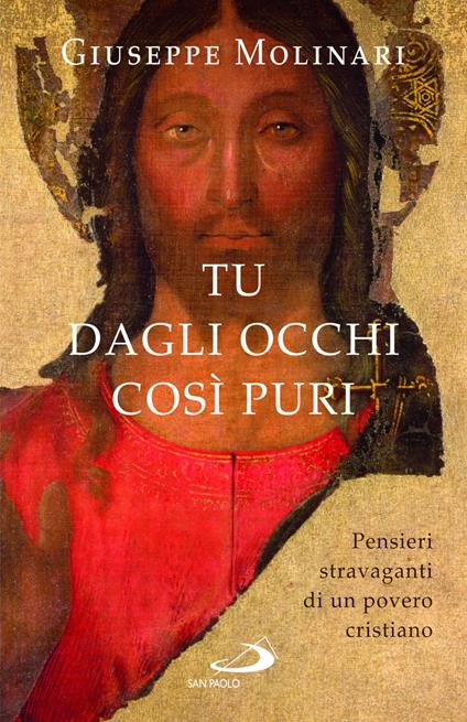 Tu dagli occhi così puri. Pensieri stravaganti di un povero cristiano - Giuseppe Molinari - copertina
