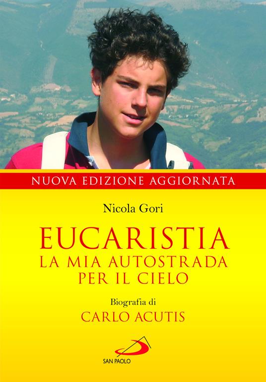 Eucaristia. La mia autostrada per il cielo. Biografia di Carlo Acutis - Nicola Gori - copertina