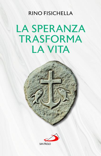 La speranza trasforma la vita - Rino Fisichella - copertina