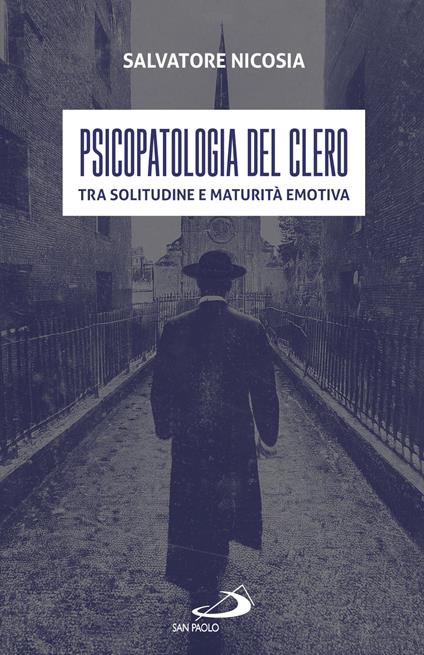 Psicopatologia del clero. Tra solitudine e maturità emotiva - Salvatore Nicosia - copertina