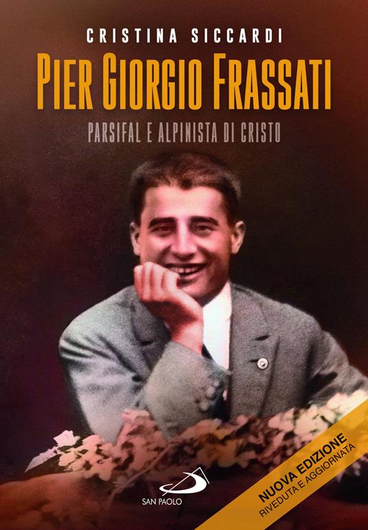 Pier Giorgio Frassati. Parsifal e alpinista di Cristo - Cristina Siccardi - copertina