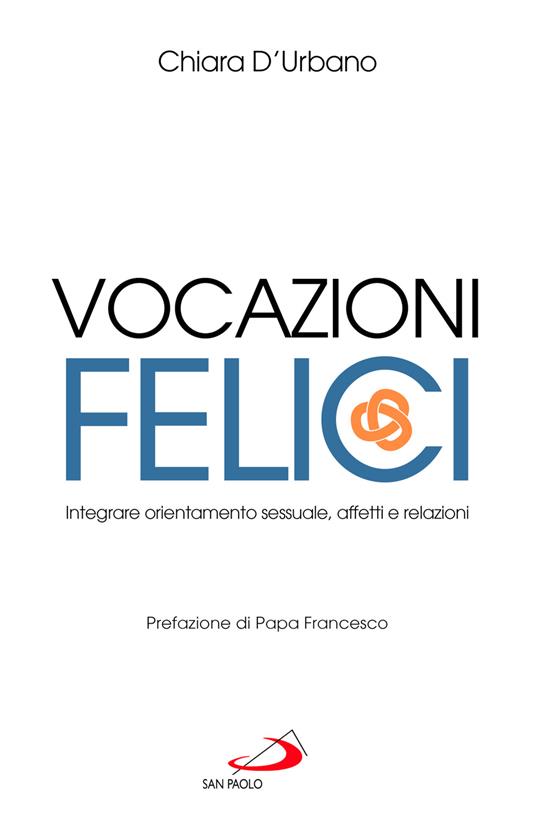 Vocazioni felici. Integrare orientamento sessuale, affetti e relazioni - Chiara D'Urbano - copertina