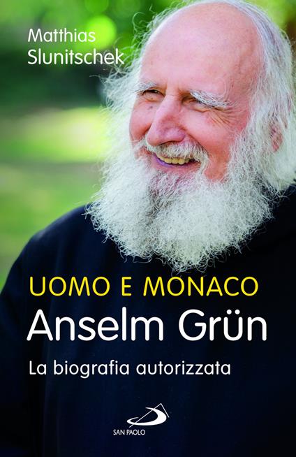 Uomo e monaco. Anselm Grün. La biografia autorizzata - Anselm Grün - copertina