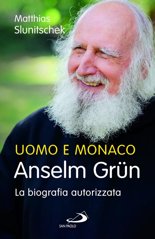 Uomo e monaco. Anselm Grün. La biografia autorizzata - Anselm Grün - copertina