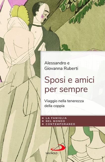Sposi e amici per sempre. Viaggio nella tenerezza della coppia - Alessandro Ruberti,Giovanna Legittimo - copertina