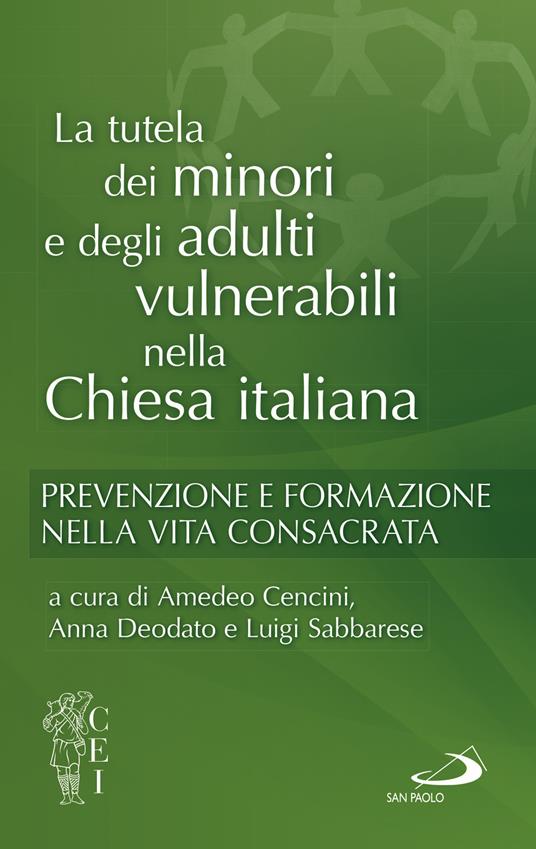 La tutela dei minori e degli adulti. Prevenzione e formazione nella vita consacrata - Amedeo Cencini,Anna Deodato,Luigi Sabbarese - copertina