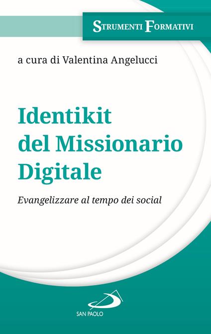 Identikit del missionario digitale. Evangelizzare al tempo dei social - Valentina Angelucci - copertina
