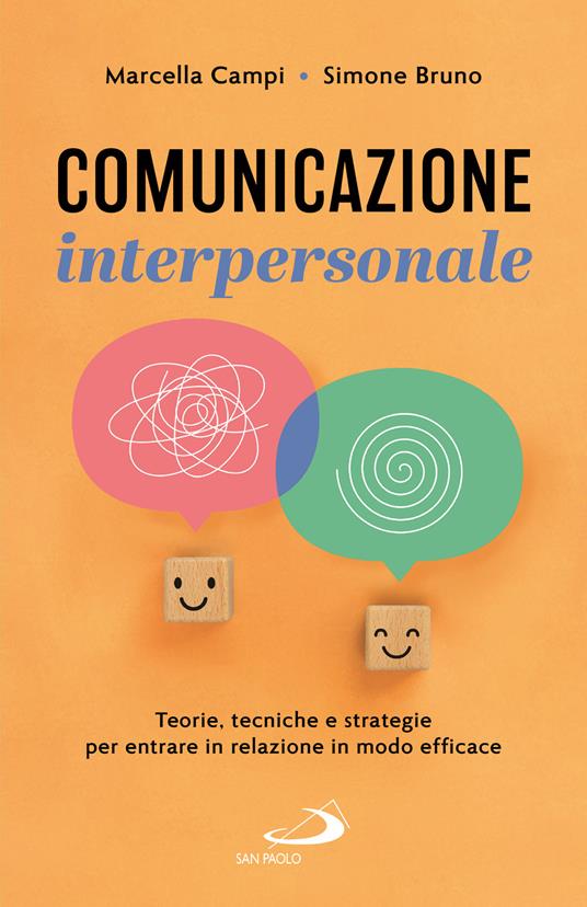 Comunicazione interpersonale. Teorie, tecniche e strategie per entrare in relazione in modo efficace - Marcella Campi,Simone Bruno - copertina