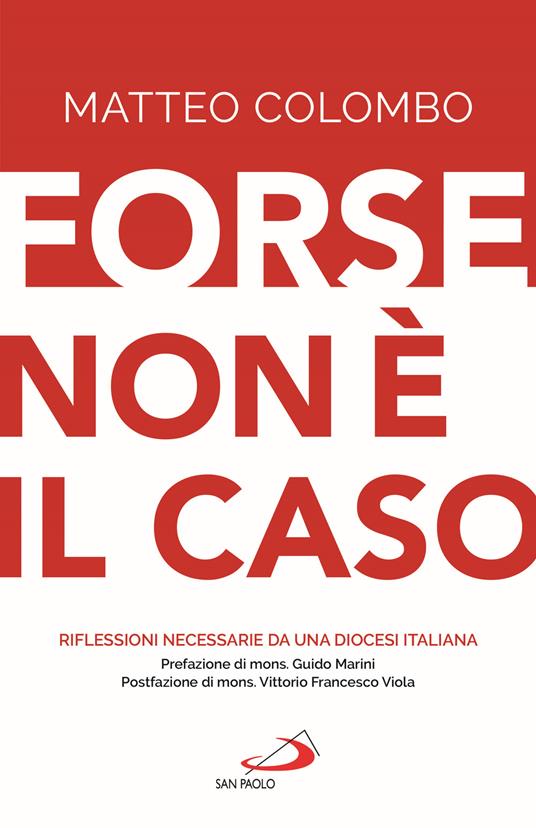 Forse non è il caso. Riflessioni necessarie da una Diocesi italiana - Matteo Colombo - copertina