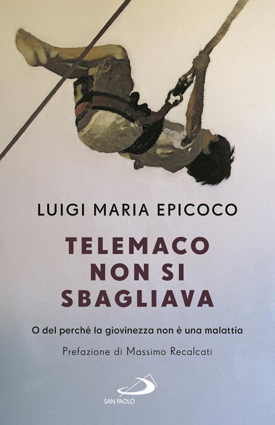 Telemaco non si sbagliava. O del perché la giovinezza non è una malattia - Luigi Maria Epicoco - copertina