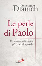 Le perle di Paolo. Un viaggio nelle pagine più belle dell'apostolo