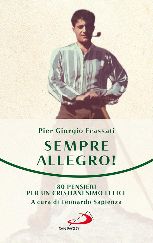 Sempre allegro. 80 pensieri per un cristianesimo felice - Pier Giorgio Frassati - copertina