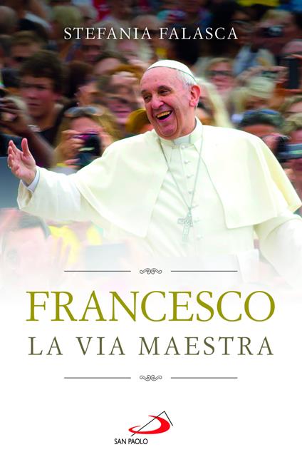 Francesco. La via maestra - Stefania Falasca - copertina