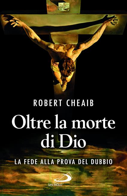 Oltre la morte di Dio. La fede alla prova del dubbio - Robert Cheaib - copertina