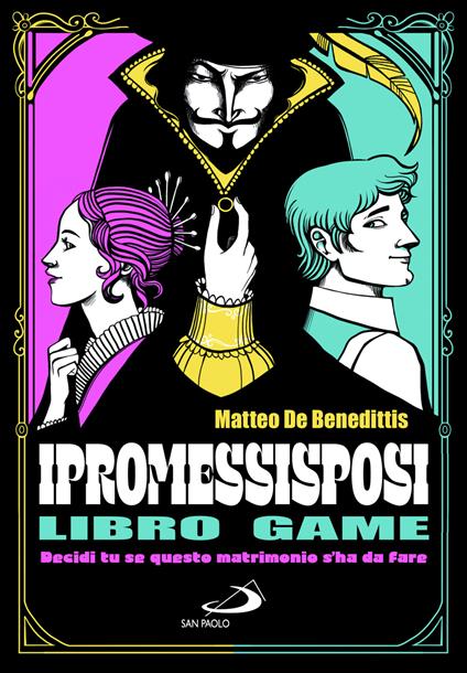 I Promessi sposi. Decidi tu se questo matrimonio s'ha da fare. Libro game - Matteo De Benedittis - copertina