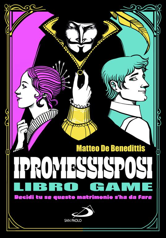 I Promessi sposi. Decidi tu se questo matrimonio s'ha da fare. Libro game - Matteo De Benedittis - copertina