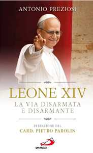 Leone XIV. La via disarmata e disarmante