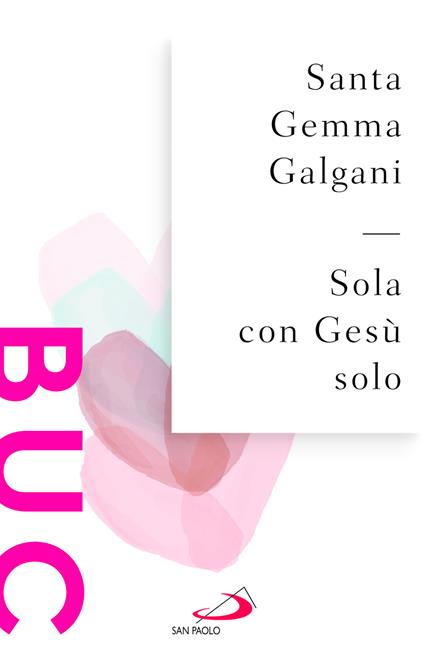 Sola con Gesù solo - Galgani Gemma (santa) - copertina