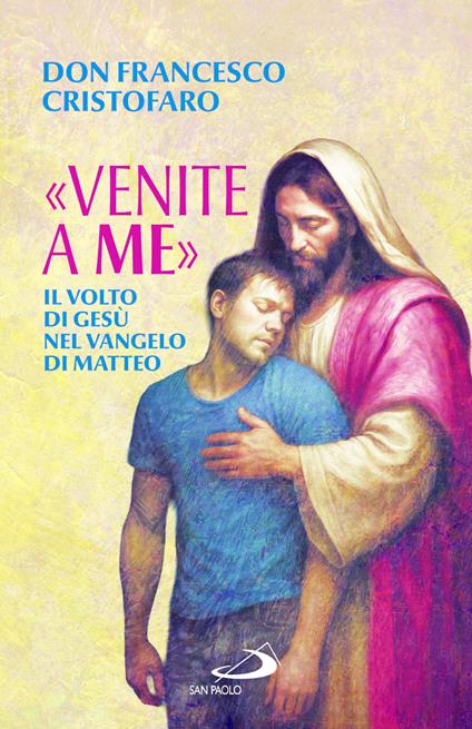 «Venite a me». Il volto di Gesù nel Vangelo di Matteo - Francesco Cristofaro - copertina