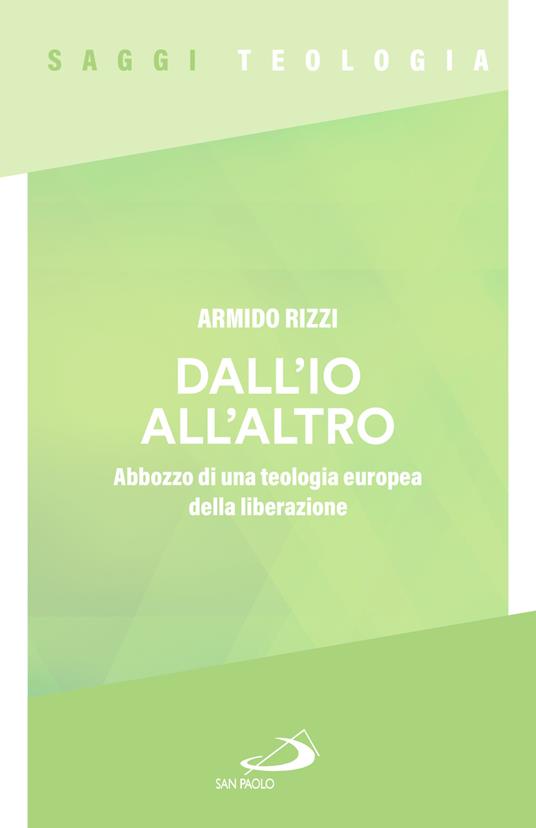 Dall'io all'altro. Abbozzo di una teologia europea della liberazione - Armido Rizzi - copertina