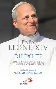 Libro Dilexi te. Esortazione apostolica sull'amore verso i poveri Leone XIV (Robert Francis Prevost)