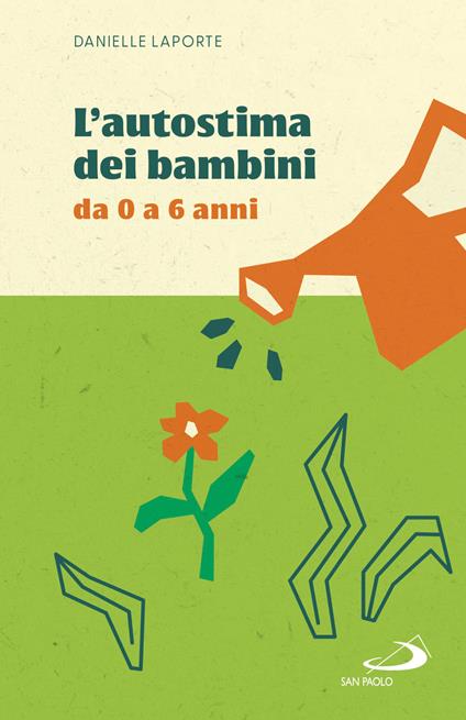 L'autostima dei bambini. Da 0 a 6 anni - Danielle Laporte - copertina