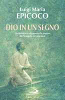 Libro Dio in un segno. Un itinerario attraverso le pagine del Vangelo di Giovanni Luigi Maria Epicoco