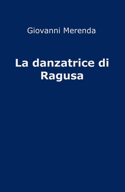 La danzatrice di Ragusa - Giovanni Merenda - copertina