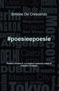 #poesieepoesie. Le migliori creazioni online di «Poesie e poesie». Vol. 8